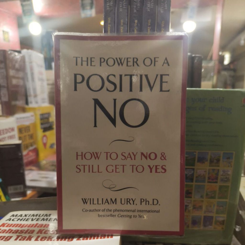 Buku THE POWER OF POSITIVE NO by William Ury Ph. D How To Say No & Still Get To Yes