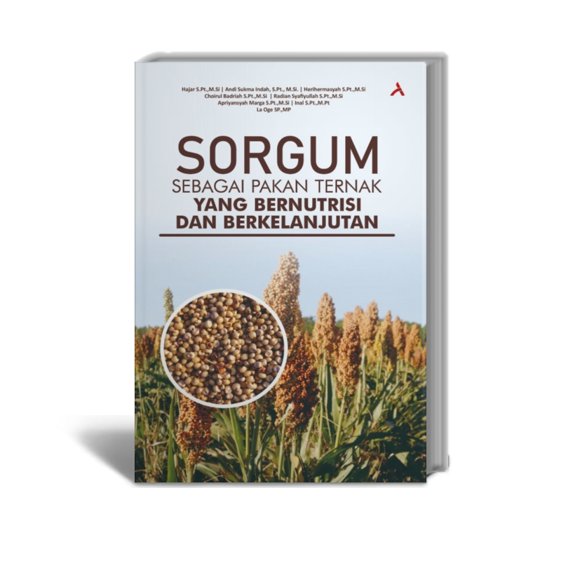 Sorgum Sebagai Bahan Pakan Ternak Yang Bernutrisi Dan Berkelanjutan - Hajar S.Pt.,M.Si, dkk - Penerb
