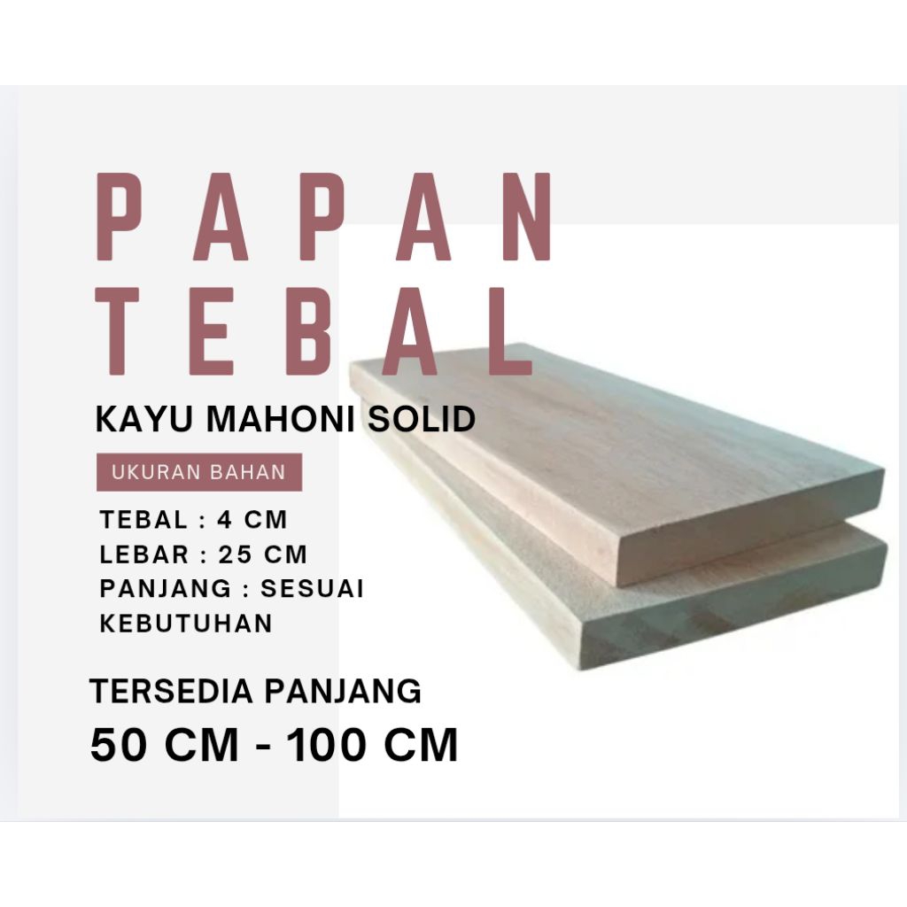 PAPAN TEBAL | PAPAN LEBAR 25 cm TEBAL 4 cm KAYU MAHONI SOLID