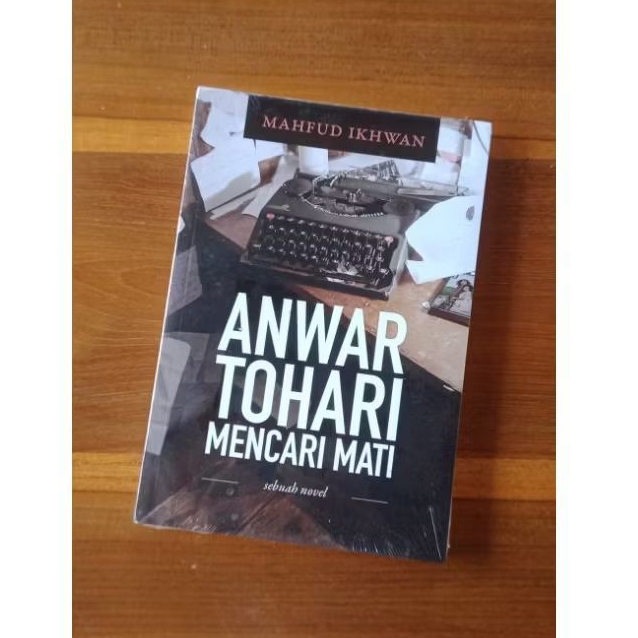 Anwar Tohari Mencari Mati - Mahfud Ikhwan