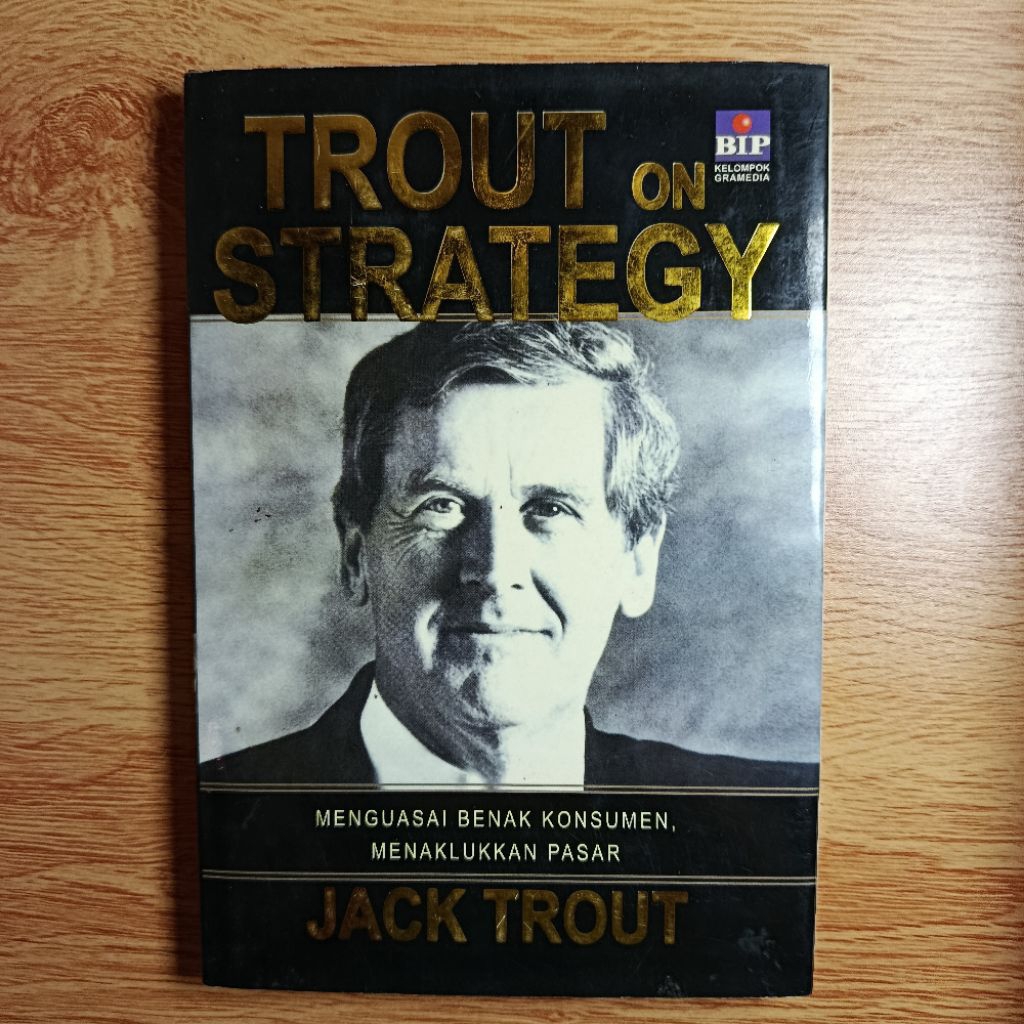 Trout On Strategy: Menguasai Benak Konsumen - Jack Trout