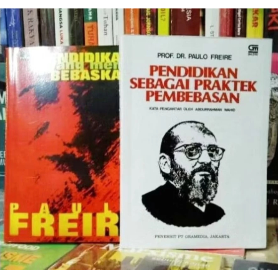 BUKU Paket 2 Buku Paulo Freire, Pendidikan yang Membebaskan dan Pendidikan Sebagai Praktek Pembebasa