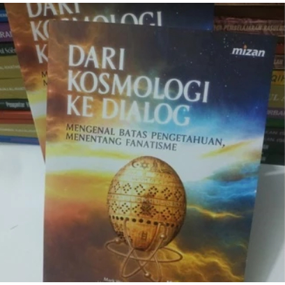 Dari Kosmologi ke Dialog - Mengenal Batas Pengetahuan, Menentang Fanatisme
