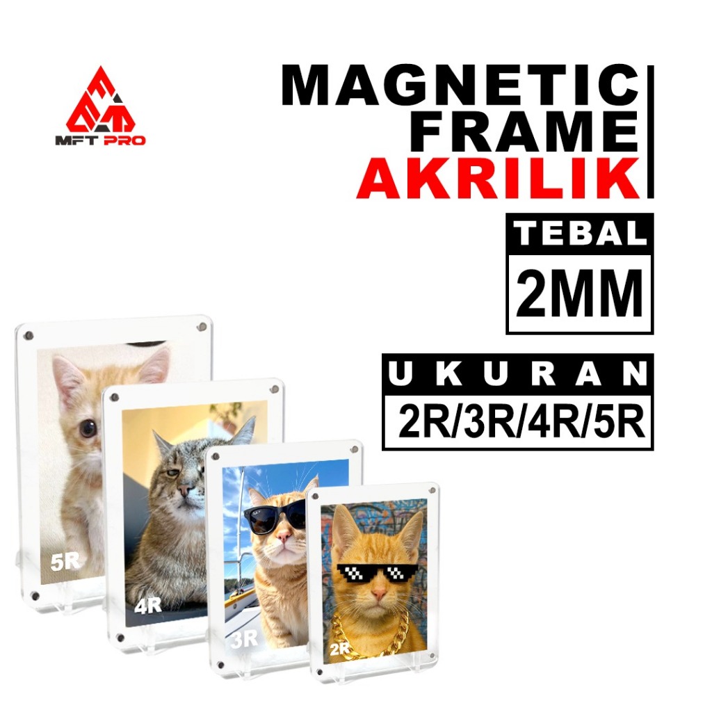 MFT Pro Frame Magnet Akrilik / Frame Akrilik Berbagai Ukuran / Frame Bingkai Akrilik 2R, 3R, 4R, 5R