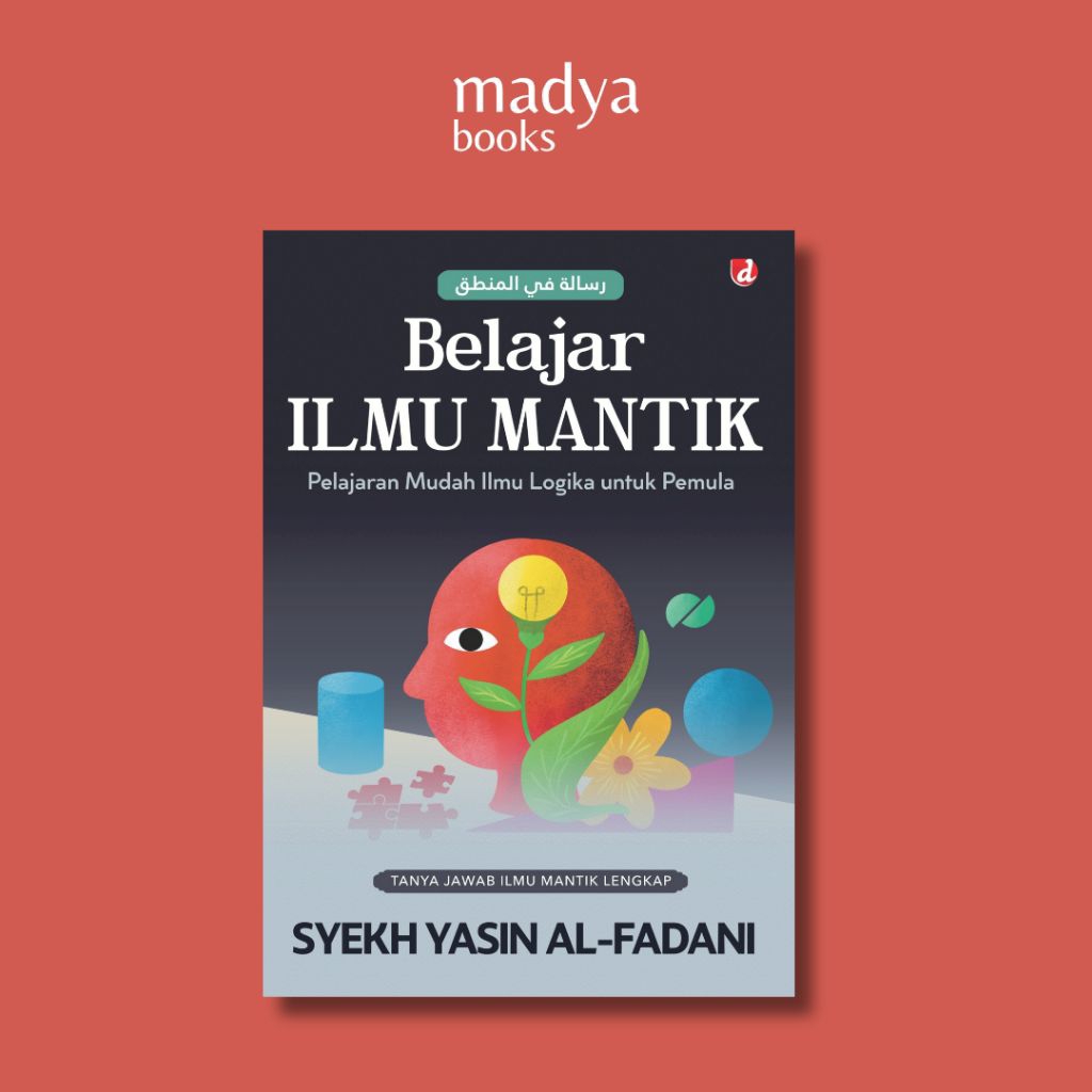 Belajar Ilmu Mantik; Pelajaran Mudah Ilmu Logika untuk Pemula - Syekh Yasin al-Fadani