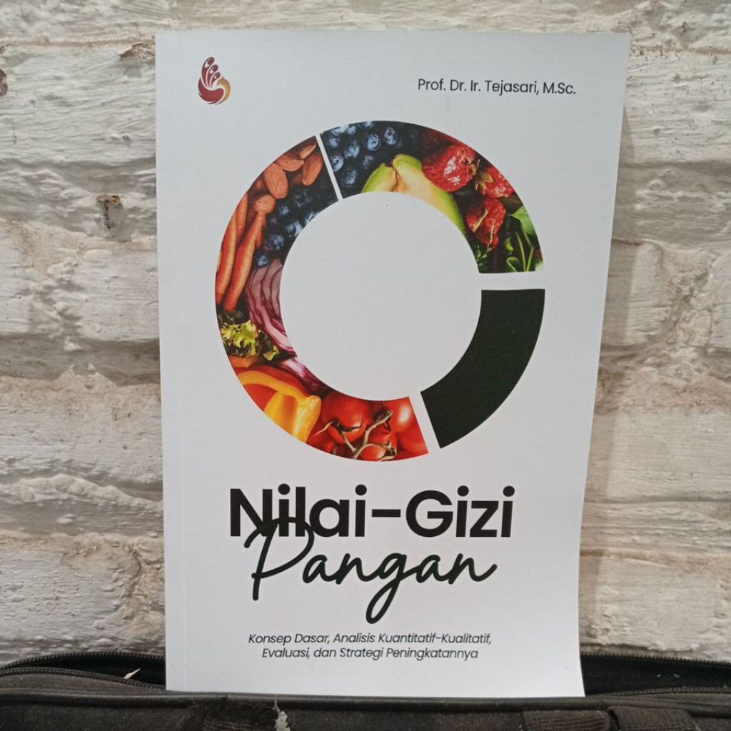 Buku Nilai Gizi Pangan: Konsep Dasar, Analisis Kuantitatif dan Kualitatif, Evaluasi, dan Strategi Pe