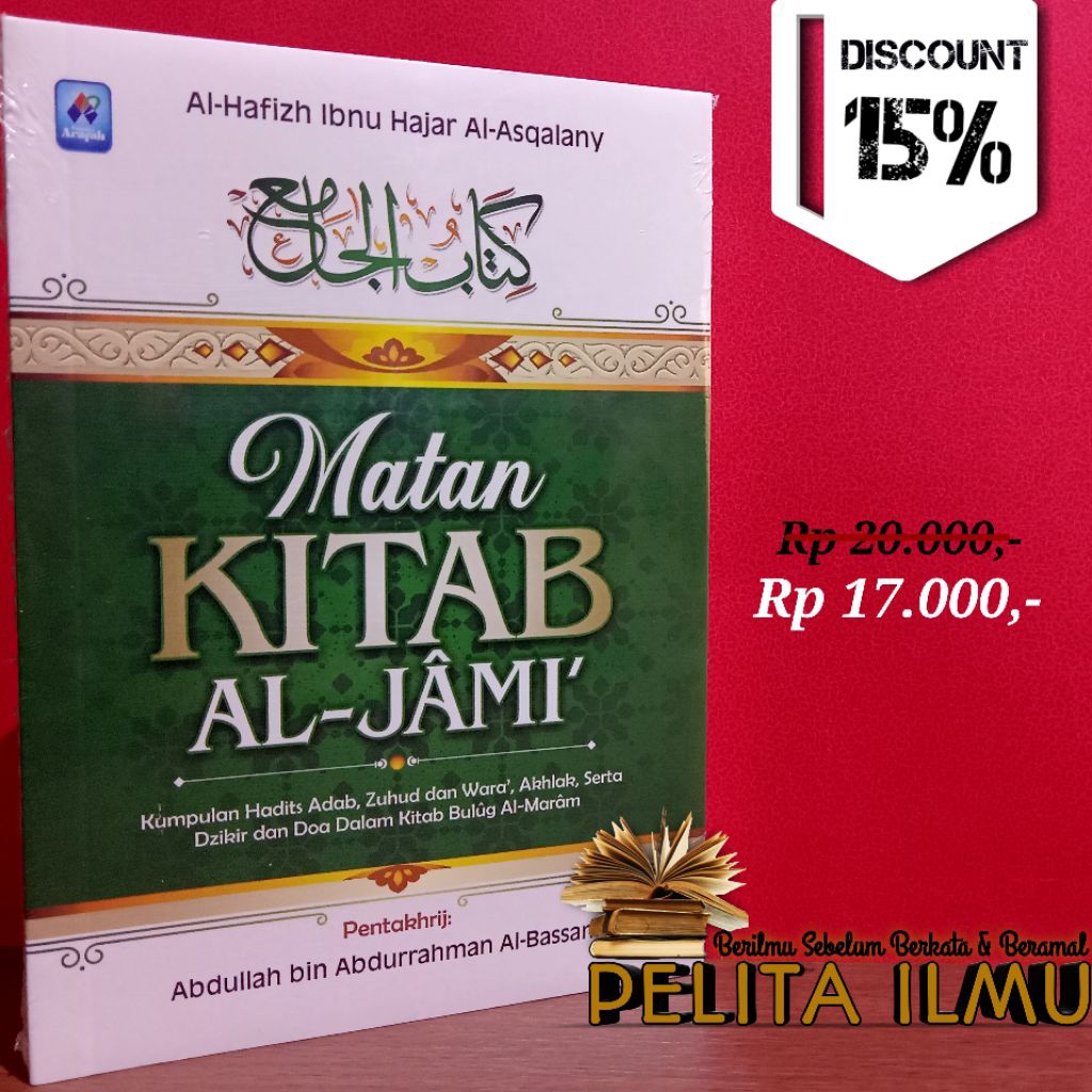 Buku Terjemah Matan Kitab Al-Jami' - Kumpulan Hadits Adab, Zuhud Dan Wara', Akhlak, Serta Dzikir Dan