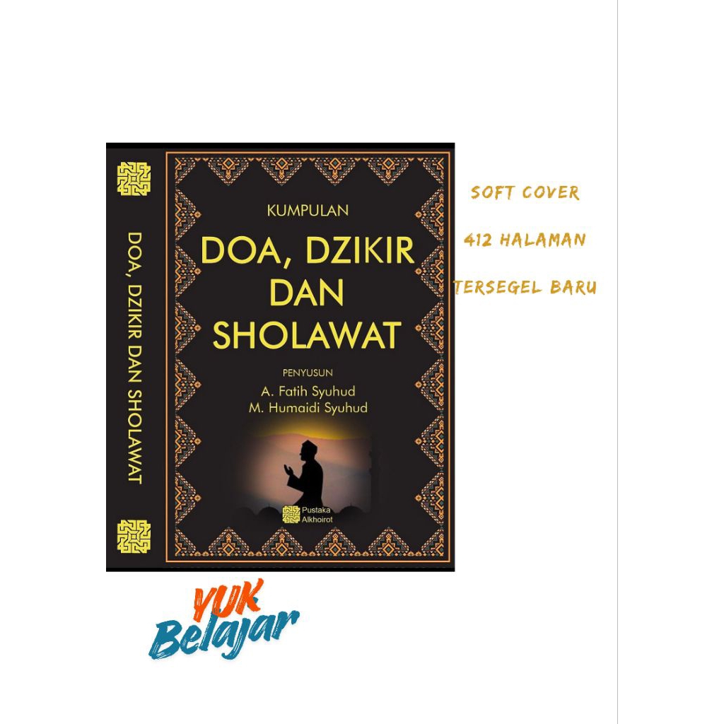 Kumpulan Doa Dzikir dan Sholawat Zikir Shalawat Khoirot A Fatih Syuhud