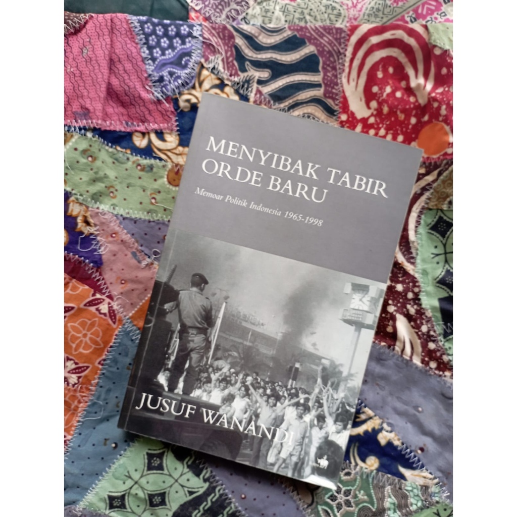 Menyibak Tabir Orde Baru: Memoar Politik Indonesia 1965-1998 - Jusuf Wanandi