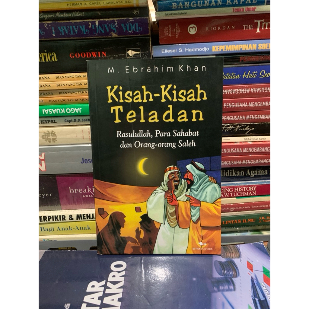 Kisah kisah teladan rasulullah para sahabat dan orang orang saleh by M ebrahim khan ORIGINAL