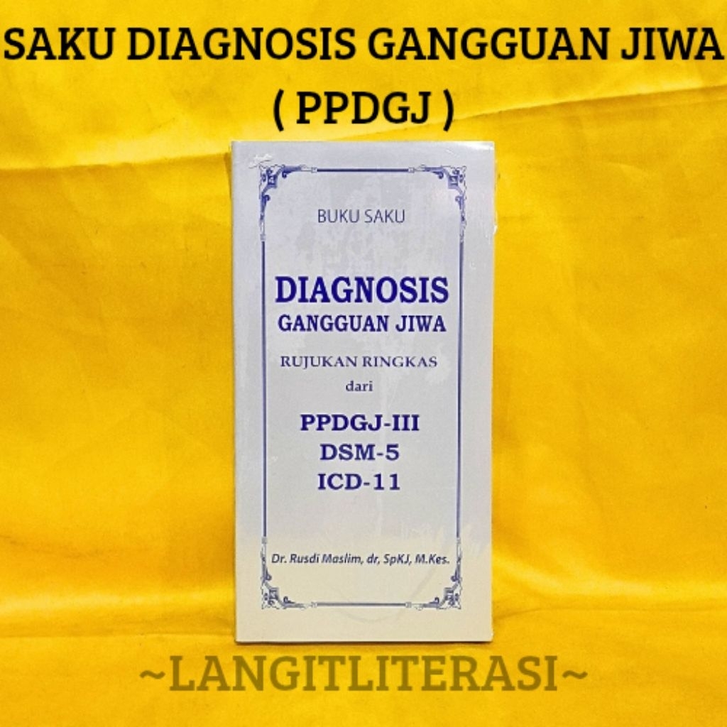 BUKU SAKU DIAGNOSIS GANGGUAN JIWA PPDGJ III DSM 5 ICD 11 | Rusdi Maslim