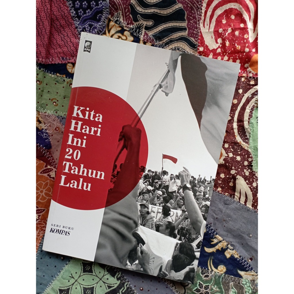 Kita Hari Ini 20 Tahun Lalu - Redaksi KPG & Litbang Kompas