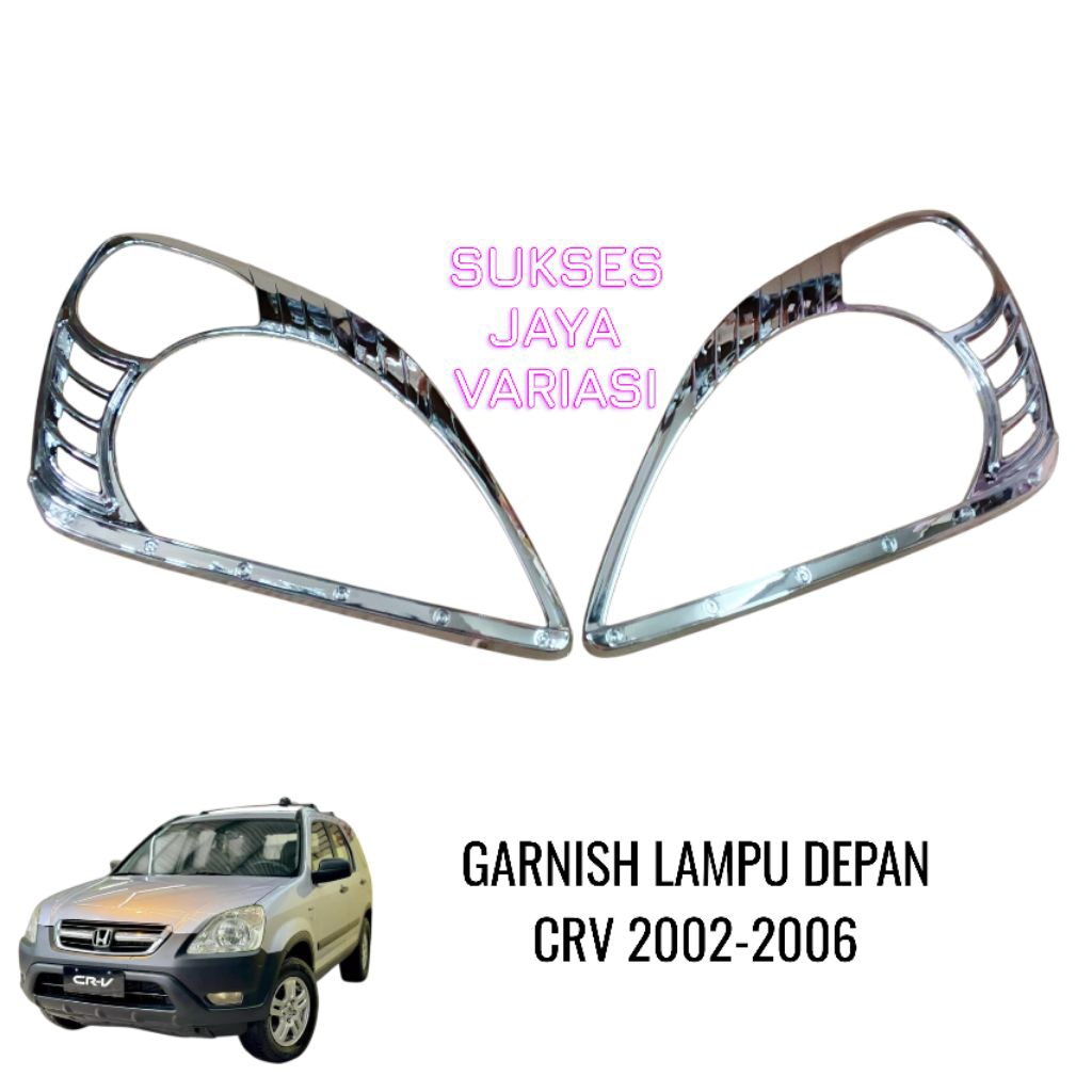 GARNISH LAMPU DEPAN MOBIL HONDA CRV 2002-2006 CHROME