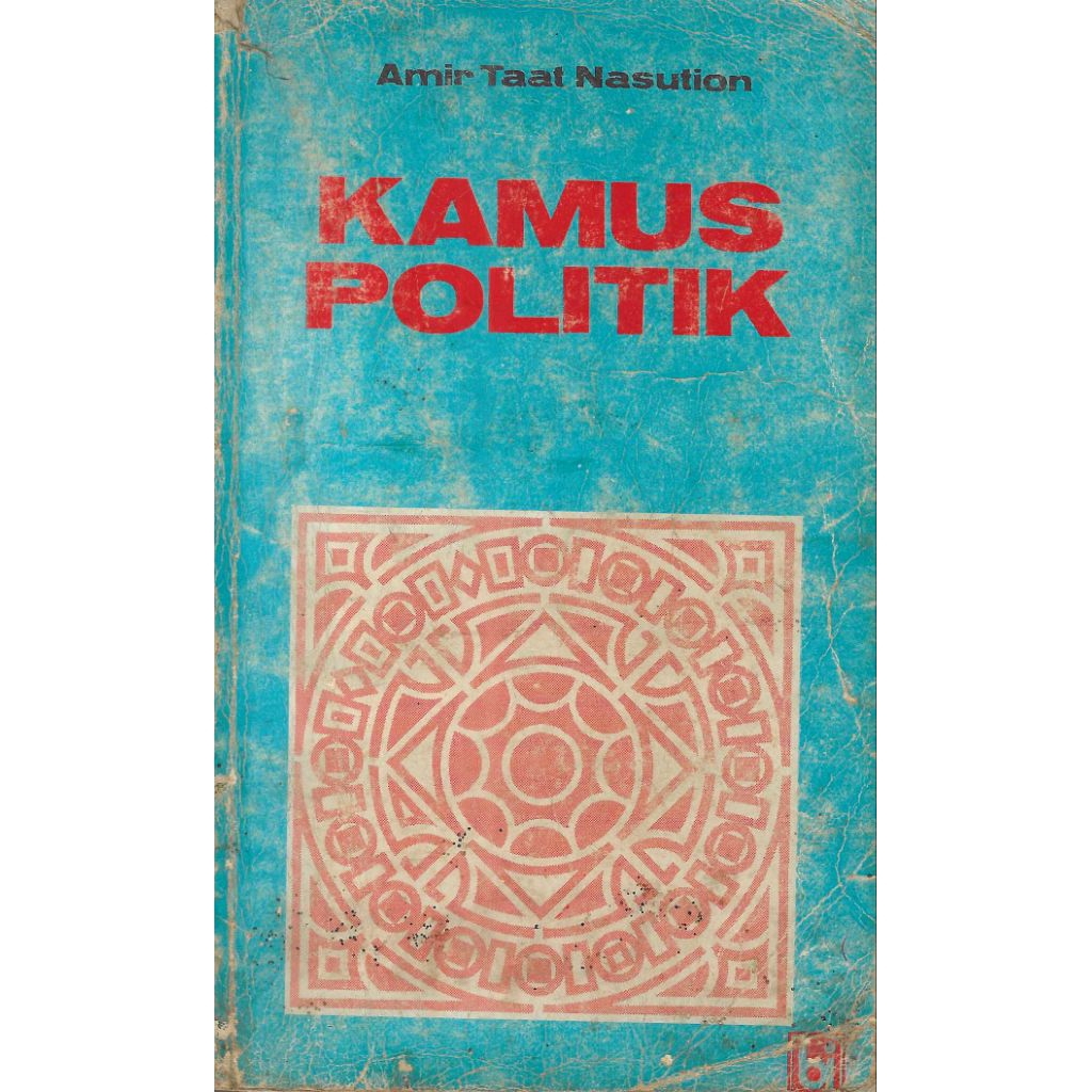 Buku KAMUS POLITIK Penyusun AMIR TAAT NASUTION Penerbit PT BINA ILMU Tahun 1981