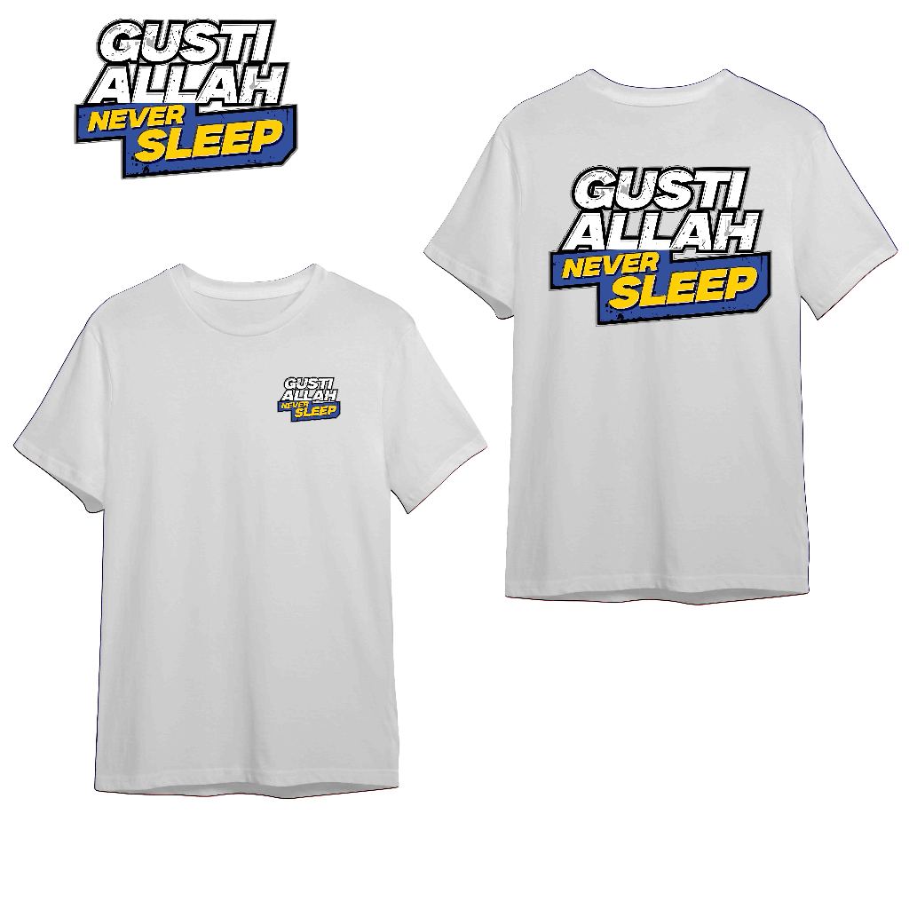KAOS GUSTI ALLAH NEVER SLEEP - TSHIRT DISTRO VIRAL