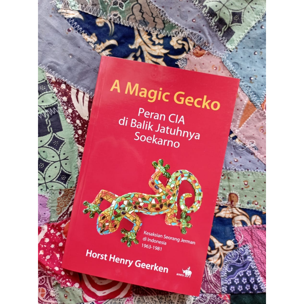 A Magic Gecko: Peran CIA di Balik Jatuhnya Soekarno - Horst Henry Geerken