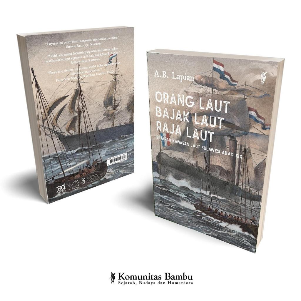 ORANG LAUT-BAJAK LAUT-RAJA LAUT: Sejarah Kawasan Laut Sulawesi Abad XIX Cetakan III by A.B. Lapian