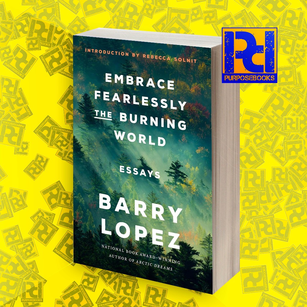 Embrace Fearlessly the Burning World: Essays