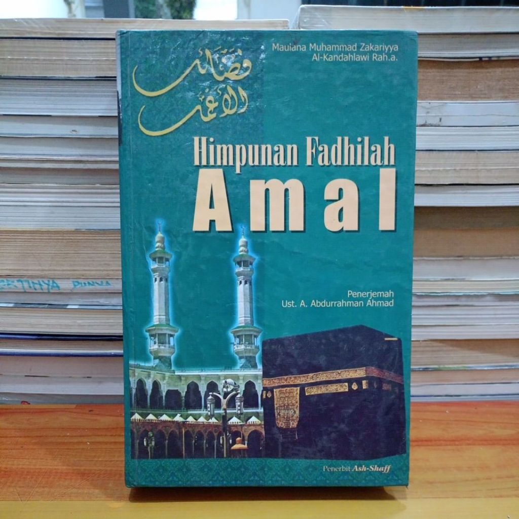 BUKU HIMPUNAN FADHILAH AMAL - MAULANA MUHAMMAD ZAKARIYYA AL-KANDAHLAWI Rah.a