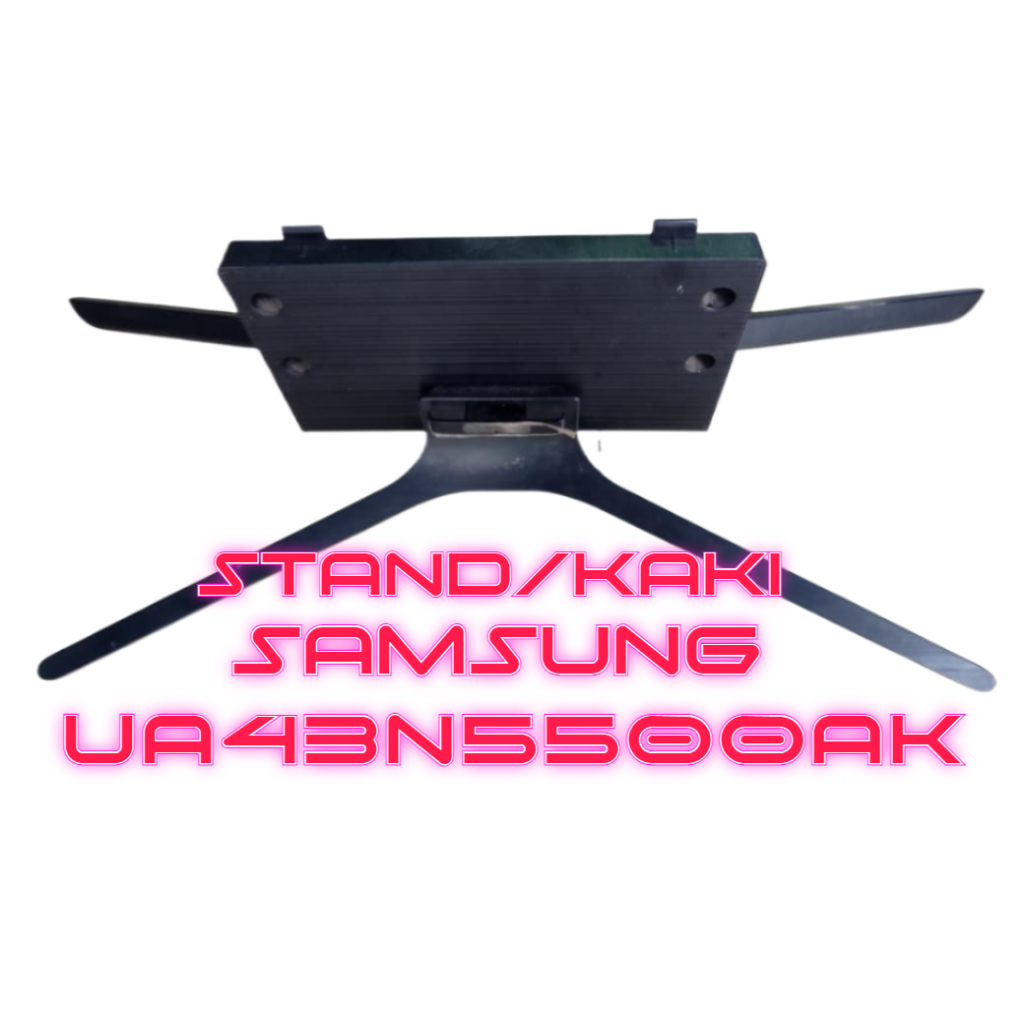 STAND KAKI PEDESTAL DUDUKAN TV LED SAMSUNG 40-43 INCH UA43N5500AK