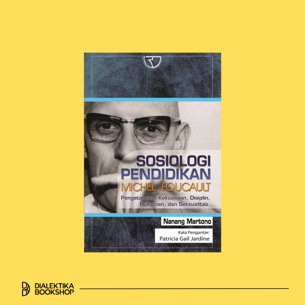 BUKU SOSIOLOGI PENDIDIKAN MICHEL FOUCAULT - NANANG MARTONO [RAJAWALI PERS]
