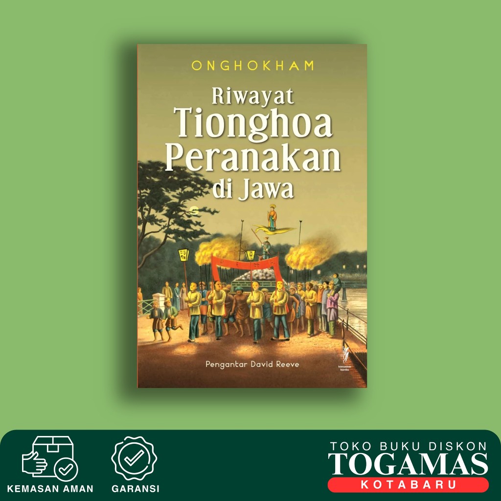 Riwayat Tionghoa Peranakan Di Jawa Ed. Cet Iii - Ong Hok Ham - Komunitas Bambu
