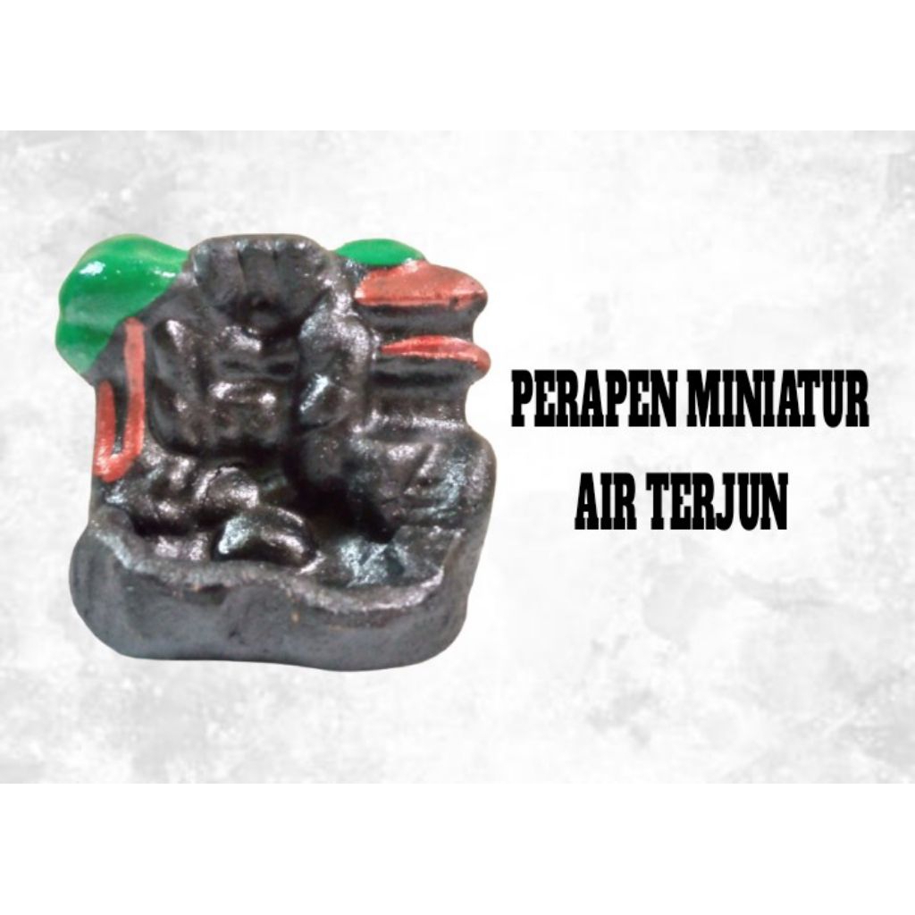 PERAPEN MINIATUR AIR TERJUN