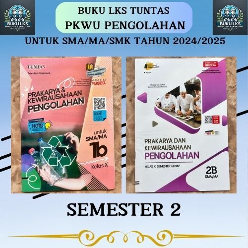 LKS PRAKARYA DAN KEWIRAUSAHAAN PENGOLAHAN KELAS 10 & 11 SEMESTER 2 UNTUK SMA/MA/SMK/MAK KURIKULUM ME