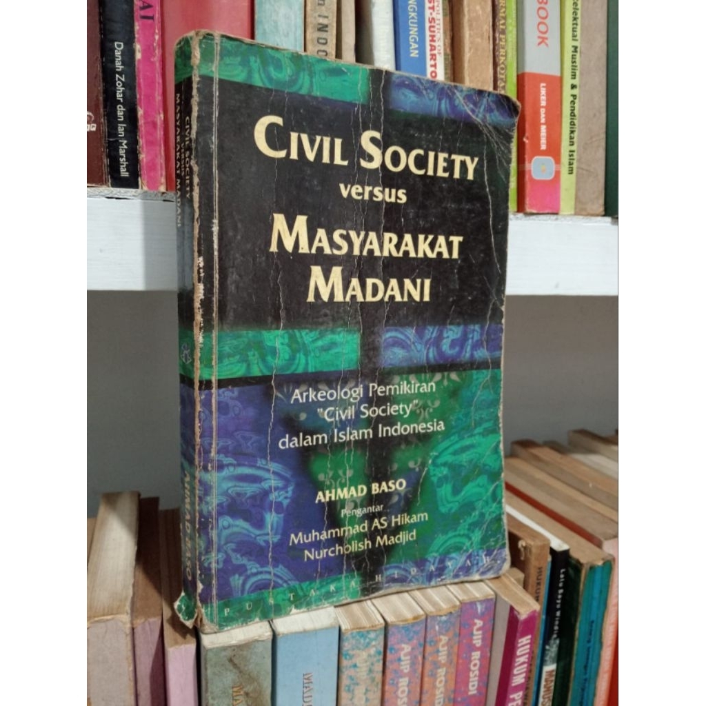 CIVIL SOCIETY VERSUS MASYARAKAT MADANI (ARKEOLOGI PEMIKIRAN "CIVIL SOCIETY" DALAM ISLAM INDONESIA)