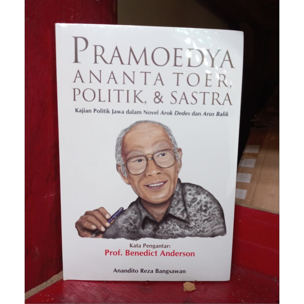 Buku Pramoedya Ananta Toer, Politik, & Sastra: Kajian Politik Jawa dalam Novel Arok Dedes dan Arus B