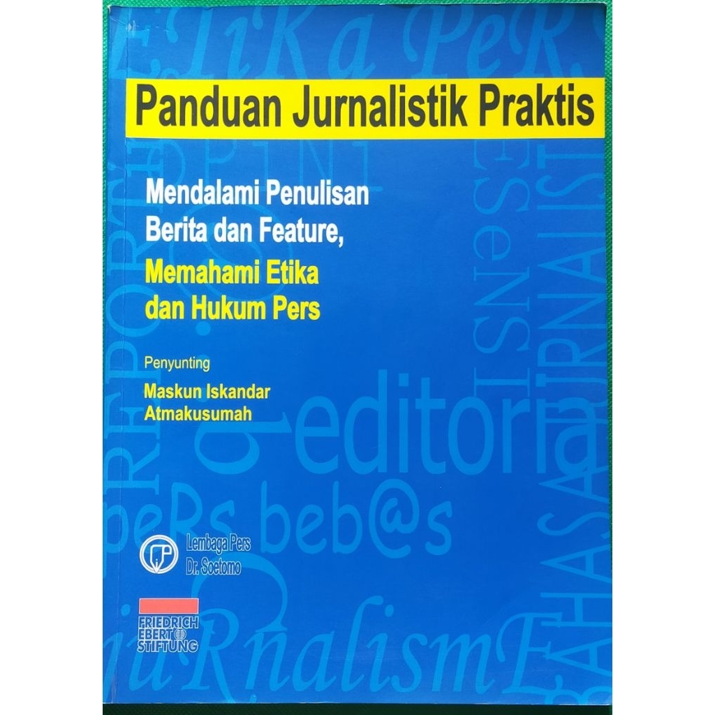 Panduan Jurnalistik Praktis: Mendalami Penulisan Berita dan Feature, Memahami Etika dan Hukum Pers -