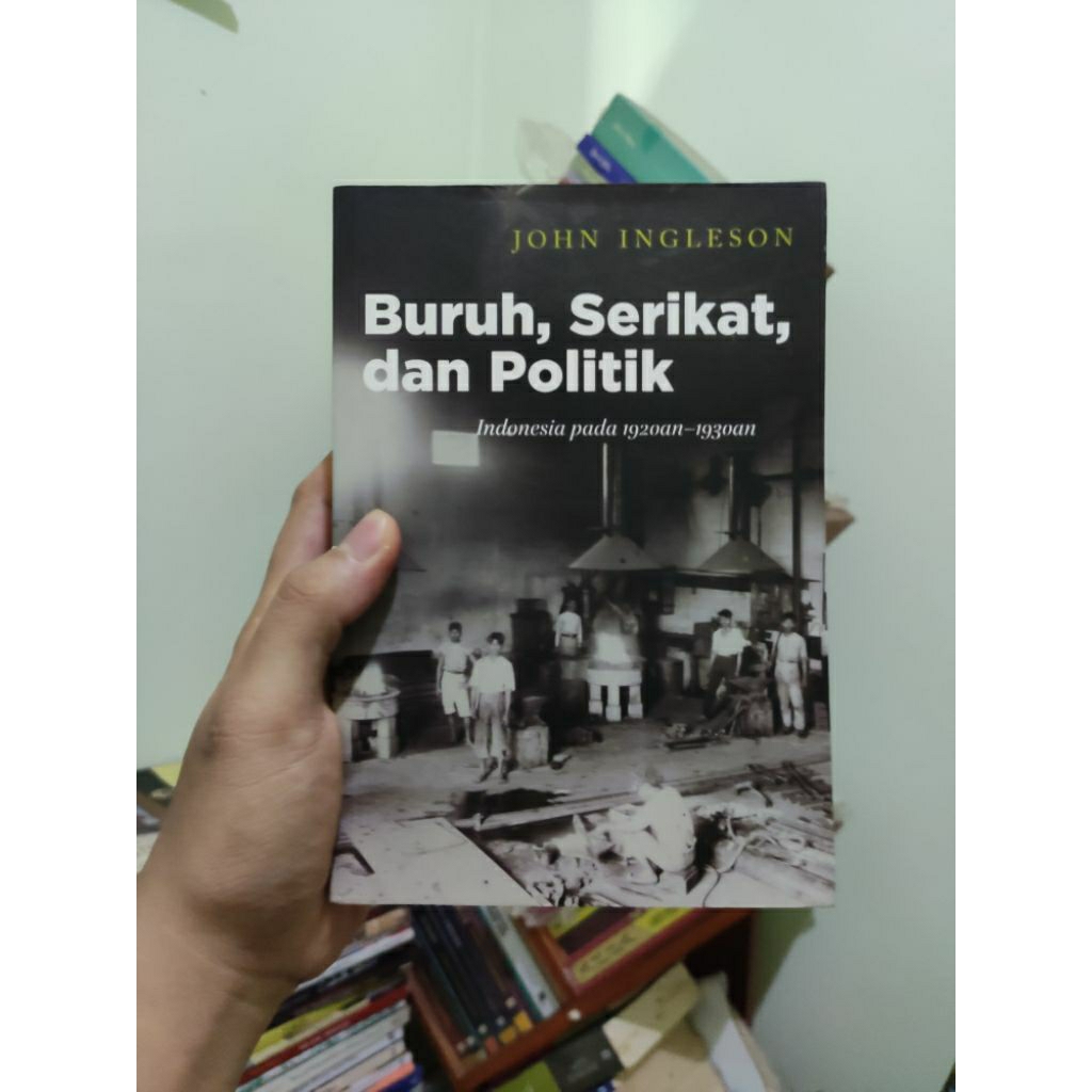PRELOVED ORI] Buruh Serikat Dan Politik - John Ingleson Buku Bekas