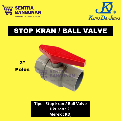 Ball Valve / Stop Kran 2" inch PVC KDJ / POLOS / MURAH DAN TERBAIK