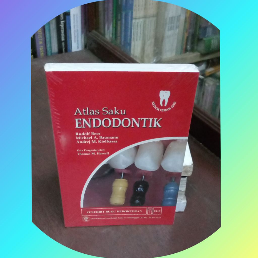 ATLAS SAKU ENDODONTIK - Penulis: Rudolf Beer, DDS., PhD, dkk ( ORIGINAL )