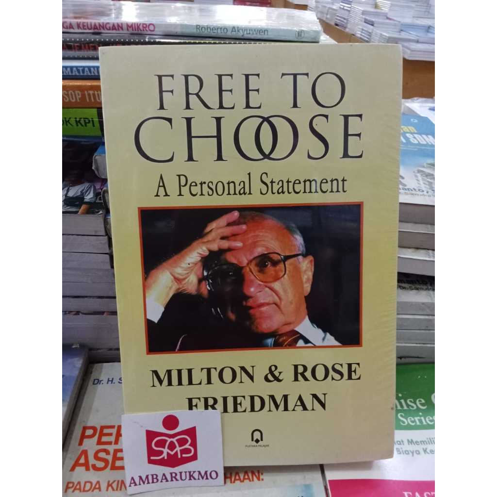 Free To Choose A Personal Statement - Milton & Rose Friedman - Pustaka Pelajar