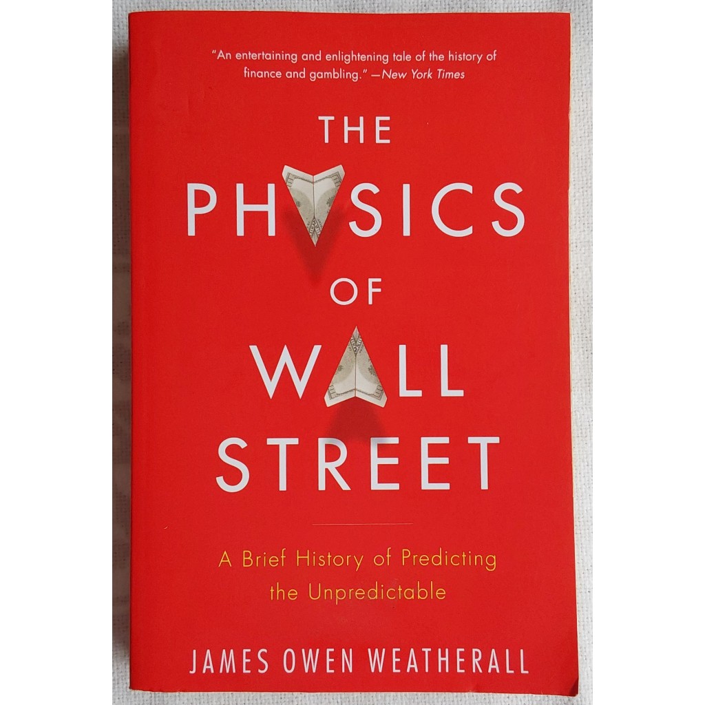 The Physics of Wall Street: A Brief History of Predicting the Unpredictable by James Owen Weatherall