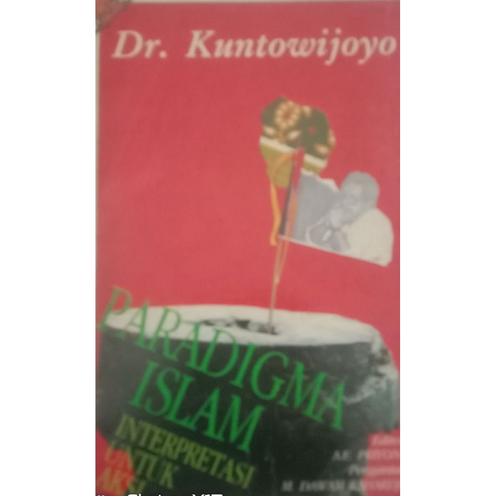 BUKUDR,KUNTOWIJOYO PARADIGMA ISLAM  INTERPRETASI UNTUK AKSI BEKAS ORIGINAL CETAKAN 1991 JABUARI
