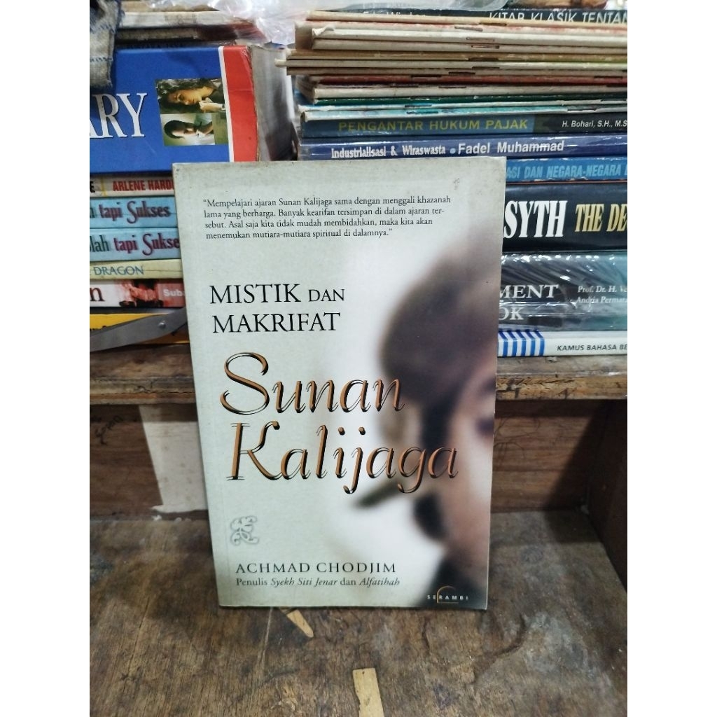 Sunan Kalijaga : Mistik dan Makrifat - Achmad Chodjim