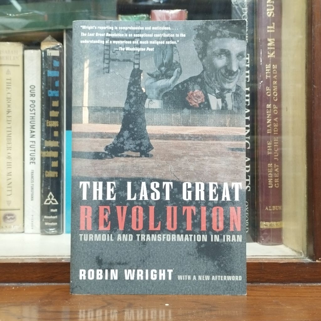 The Last Great Revolution Turmoil and Transformation in Iran by Robin Wright