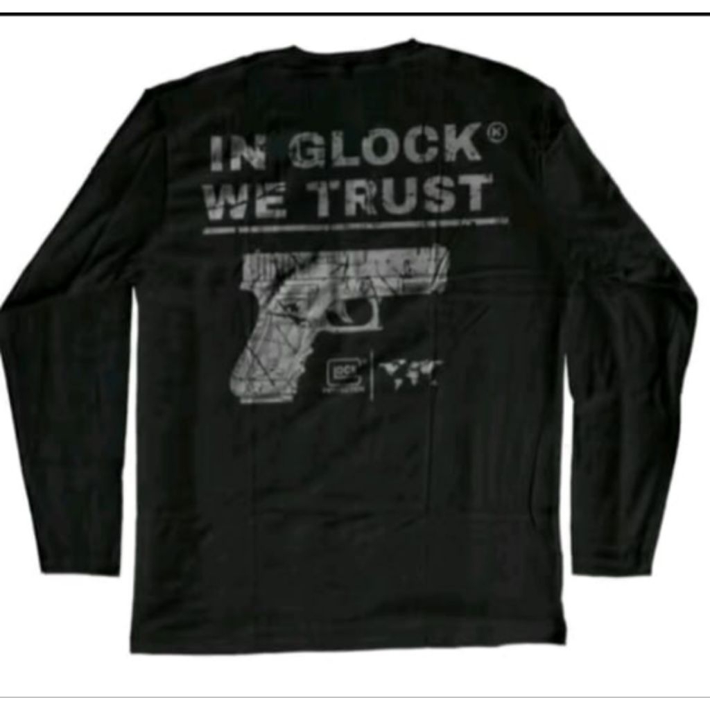 Kaos Lengan Panjang In Glock We Trust T-shirt Unisex Pria bahan Adem