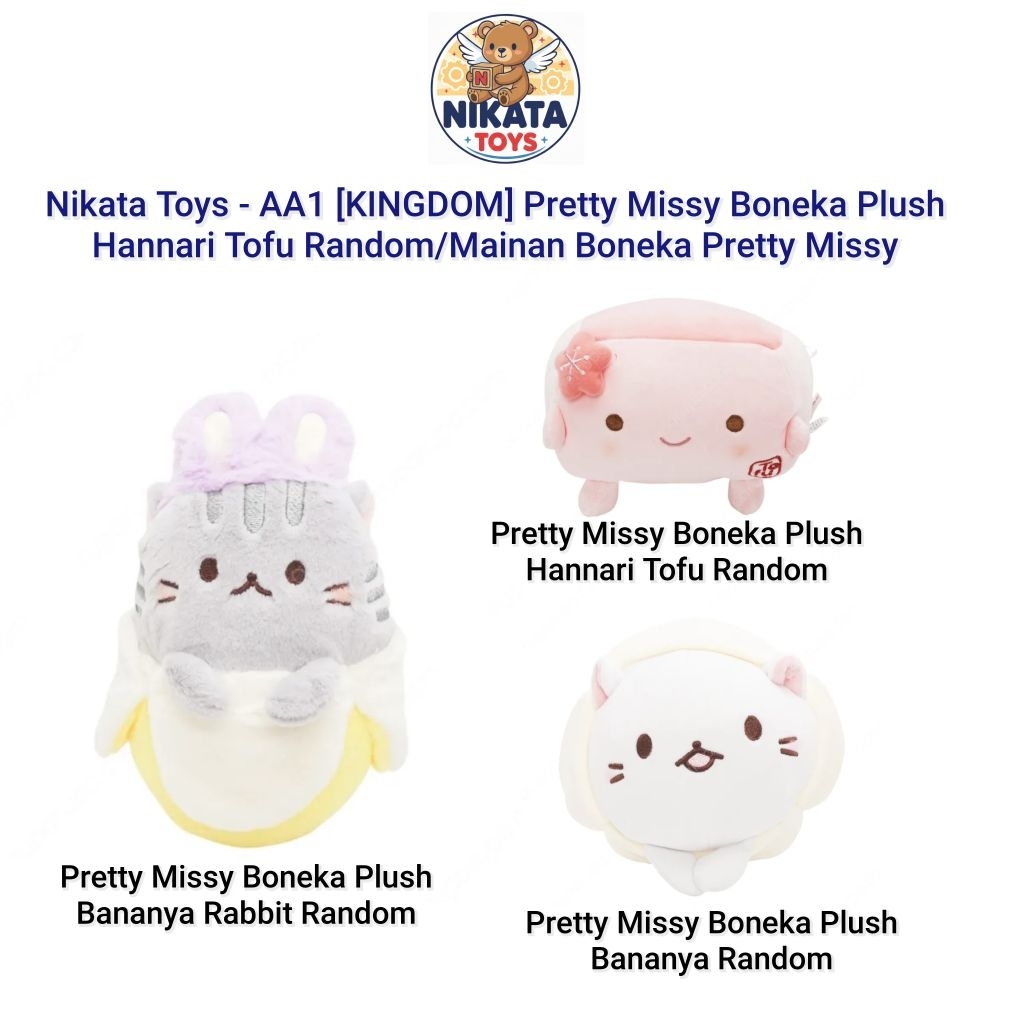Nikata Toys - AA1 [KINGDOM] Pretty Missy Boneka Plush Hannari Tofu Random/Mainan Boneka Pretty Missy