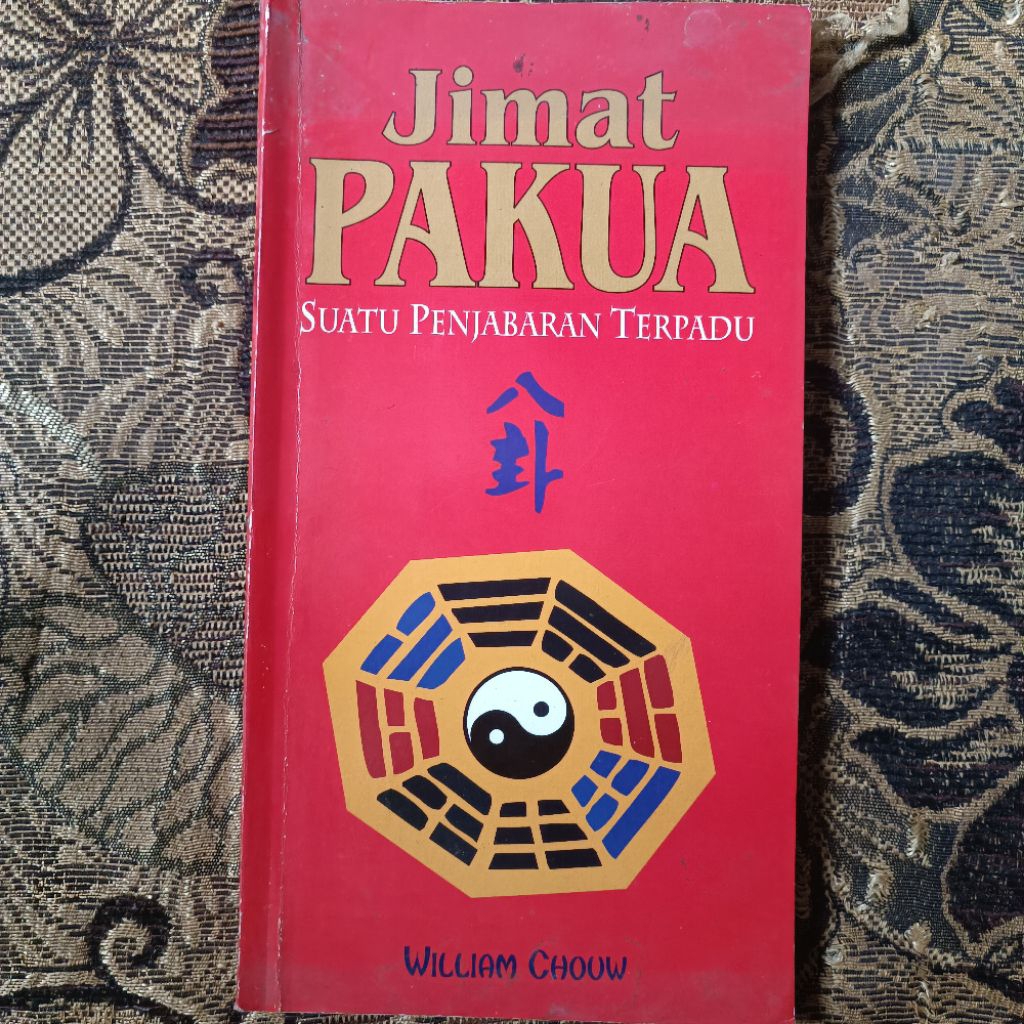 Buku Jimat PATKUA SUATU PENJABARAN TERPADU arti dan peran dari Pakua yang penuh dengan teka-teki pad