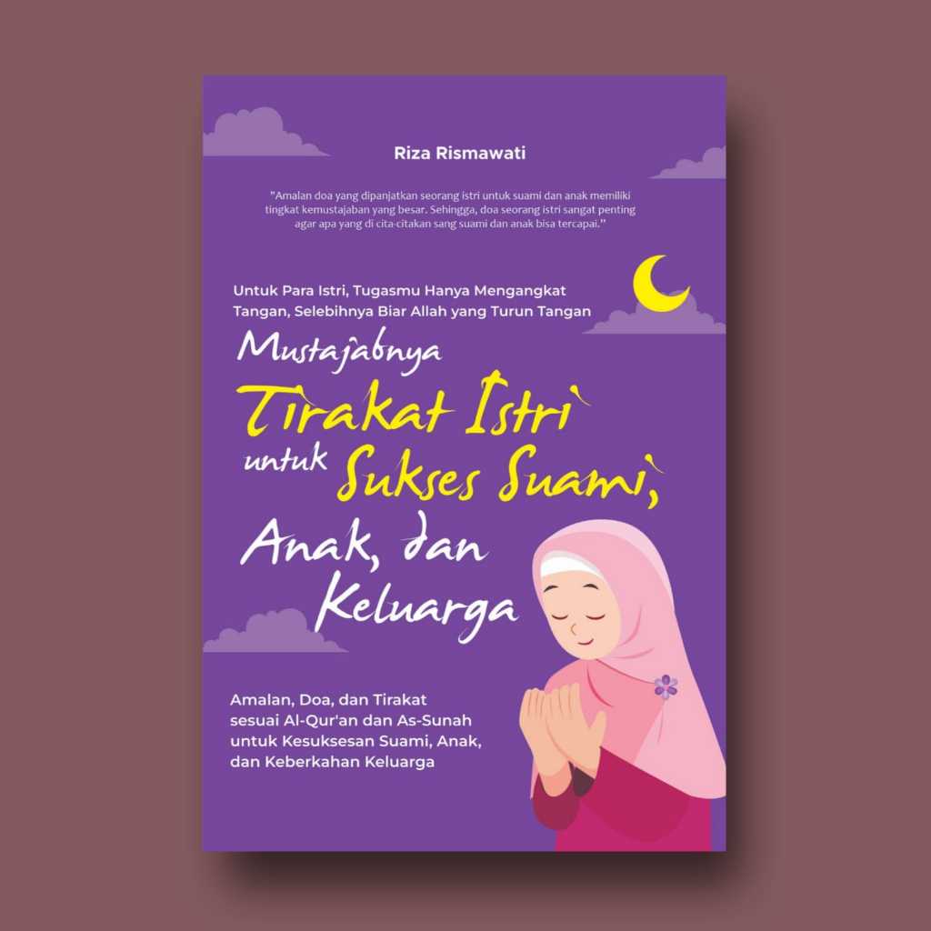 Buku Mustajabnya Tirakat Istri untuk Sukses Suami,  Anak, dan Keluarga: Amalan, Doa, dan Tirakat Ses