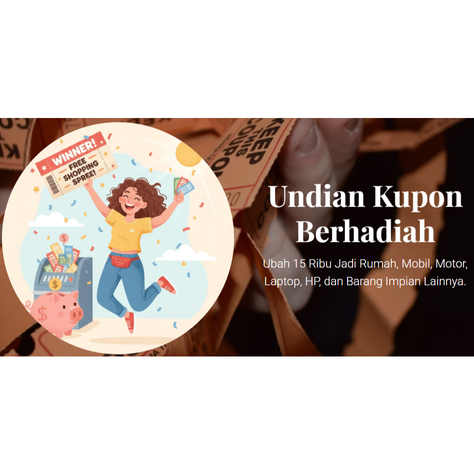 Undian Kupon Berhadiah - Ubah 15 Ribu Jadi Rumah, Mobil, Motor, Laptop, HP, dan Barang Impian Lainny