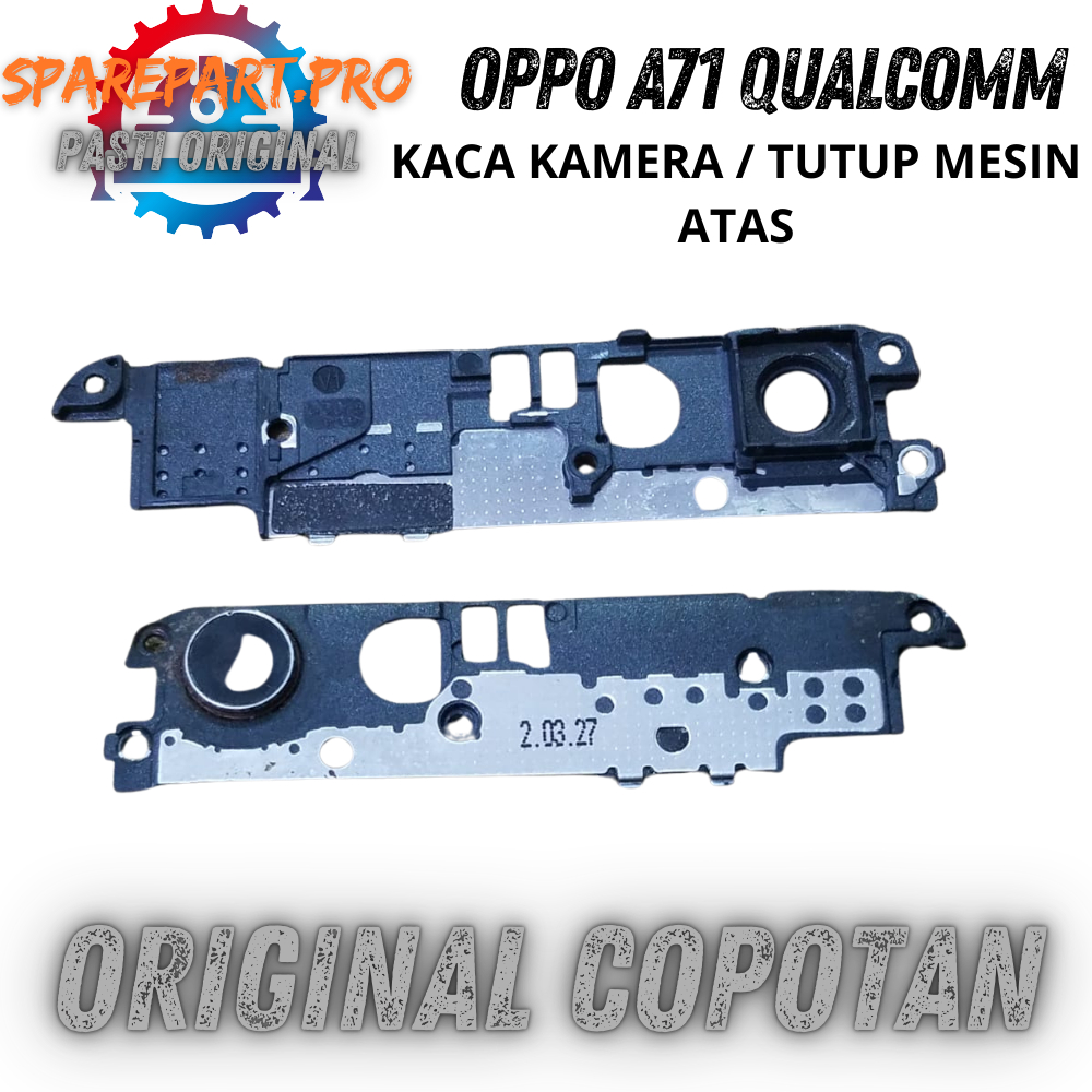 TUTUP MESIN ATAS / KACA KAMERA OPPO A71 ORI COPOTAN