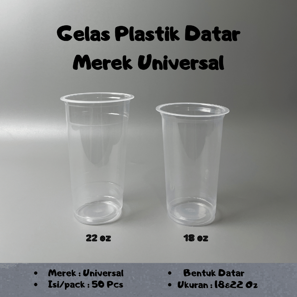 Gelas Plastik Datar 18 oz 22 oz Universal  Isi 50 Pcs / Gelas Datar Universal