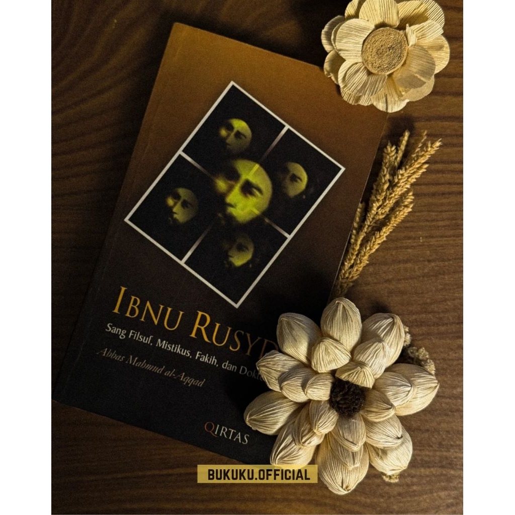 Buku Ibnu Rusyd: Sang Filsuf, Mistikus, Fakih, Dan Dokter/Abbas Mahmud Al Aqqad/Buku Biografi & Fils