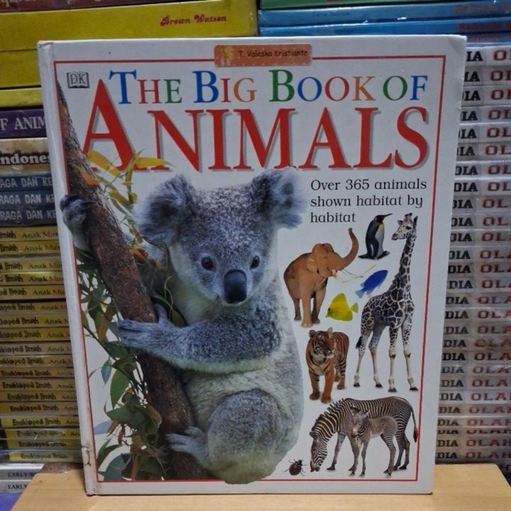 Buku Original THE BIG BOOK OF ANIMALS Over 365 animals shown habitat by habitat DK