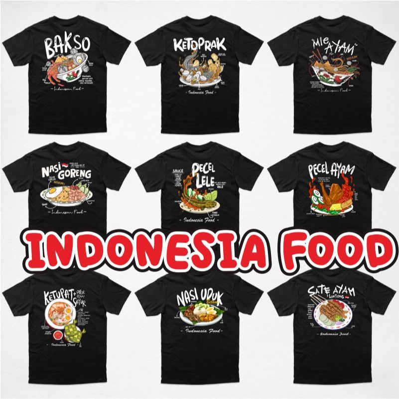 Kaos Indonesia Food Pecel Lele Bakso Mie Ayam Ketoprak Nasi Goreng Pecel Ayam Nasi Uduk Sate Ayam Ke