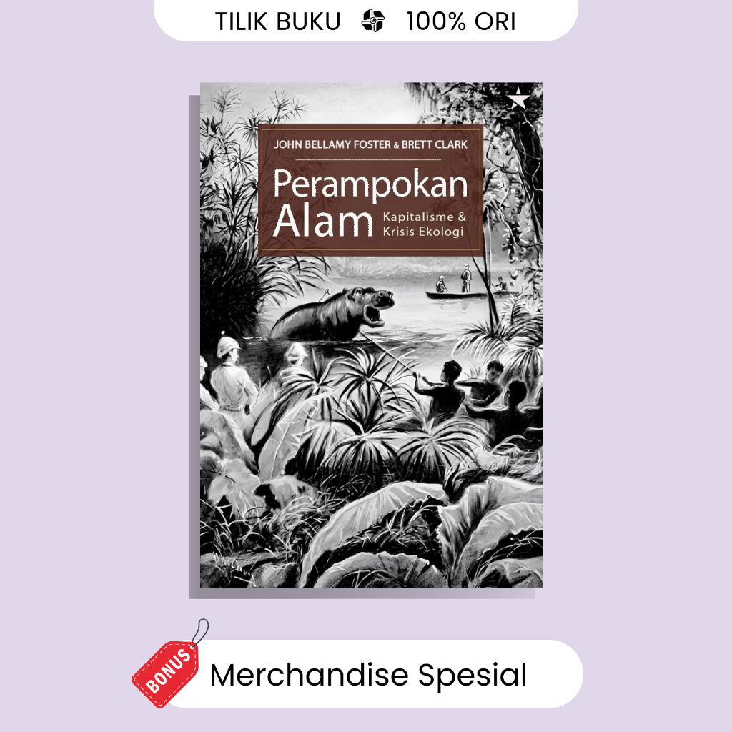Perampokan Alam: Kapitalisme dan Krisis Ekologi - John Bellamy Foster dan Brett Clark